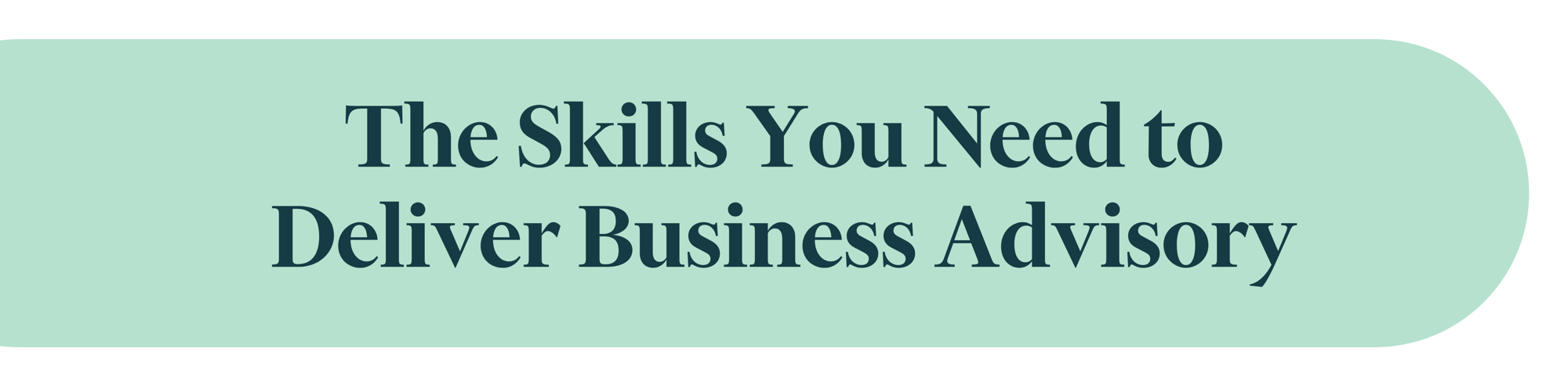 The Skills You Need to Deliver Business Advisory